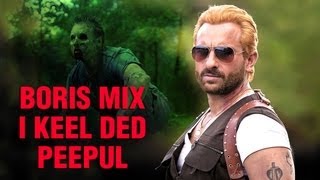 Boris Mix - I Keel Ded Peepul ft. Saif Ali Khan - Go Goa Gone