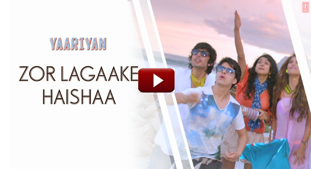 ZOR LAGAAKE HAISHAA VIDEO SONG | YAARIYAN | HIMANSH KOHLI, RAKUL PREET