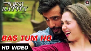 Bas Tum Ho - Official Video | Desi Kattey | Jay Bhanushali, Sasha Agha | HD