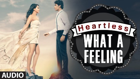 Heartless: What A Feeling Video Song | Mohit Chauhan, Sukanya Ghosh | Adhyayan Suman, Ariana Ayam