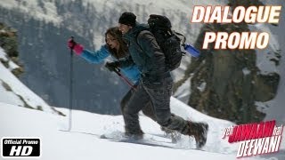 Main pehle aise akele kahin nahi gayi - Dialogue Promo 5 - Yeh Jawaani Hai Deewani