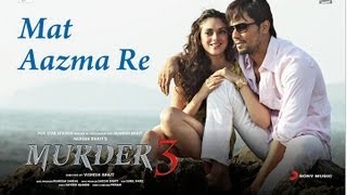 Mat Aazma Re - Murder 3 Exclusive HD New Full Song Video