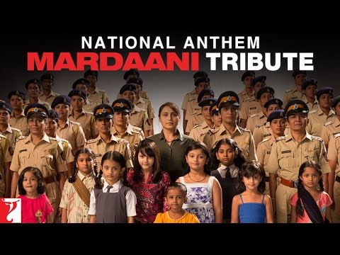 National Anthem - Mardaani tribute to the women police force of our nation Rani Mukherjee