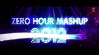 ZERO HOUR MASHUP 2012 FULL VIDEO SONG || Best Of Bollywood